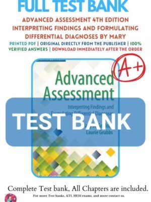 Test Bank for Advanced Assessment Interpreting Findings and Formulating Differential Diagnoses, 4th Edition, Mary Jo Goolsby,