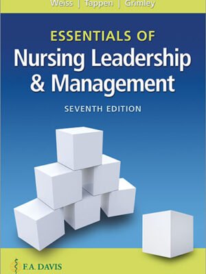 Test Bank for Essentials of Nursing Leadership and Management, 7th Edition (Weiss, 2020), Chapter 1-16 All Chapters