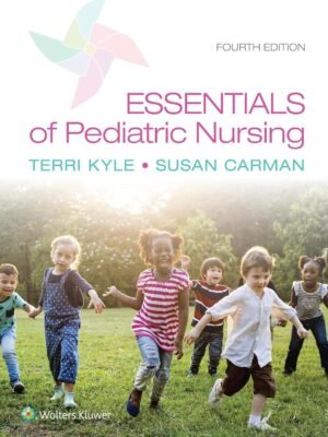 Test Bank Essentials of Pediatric Nursing, 4th Edition (Kyle, 2021), Chapter 1-24 All Chapters