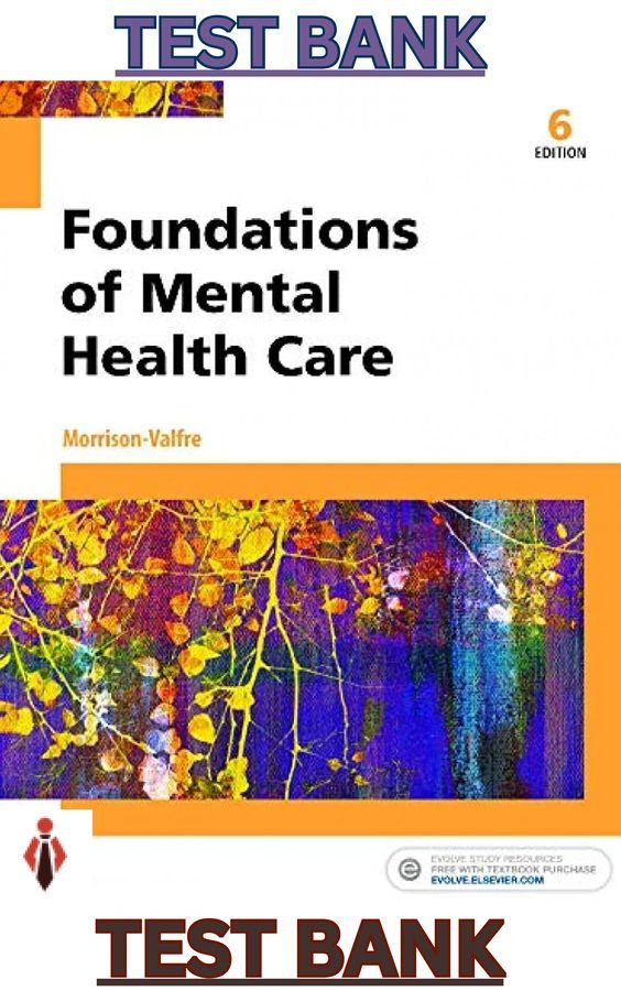 Test Bank for foundations of mental health care 6th edition by morrison-valfre