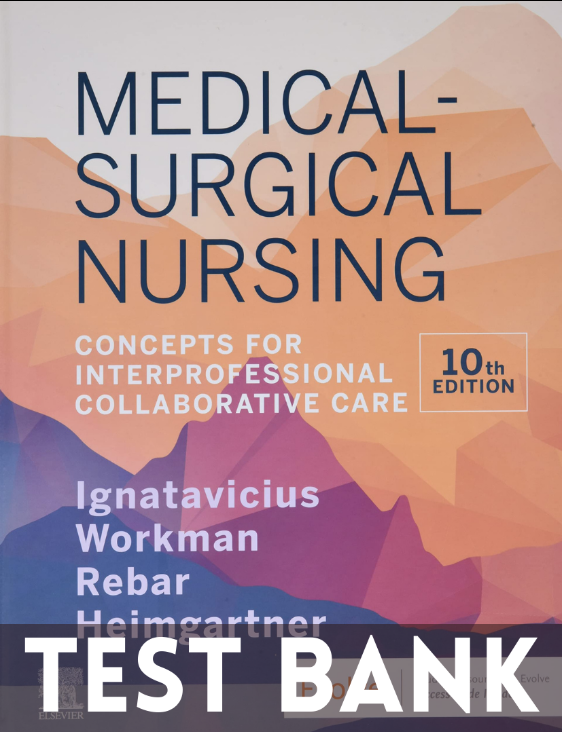 Test Bank for Medical Surgical Nursing Concepts for Interprofessional Collaborative Care 10th Edition
