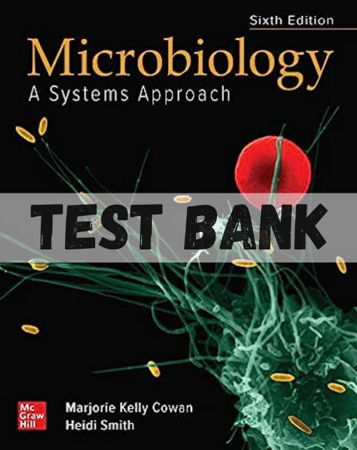 Test Bank for Microbiology A Systems Approach 6th Edition by Marjorie Kelly Cowan