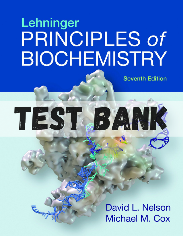 Test Bank for Lehninger Principles of Biochemistry 7th Edition