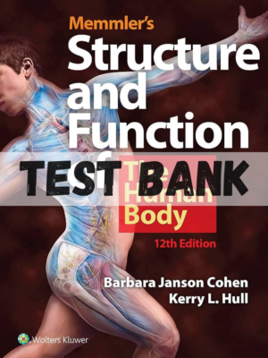Test Bank for Memmler's Structure and Function of the Human Body Enhanced Edition 12th Edition
