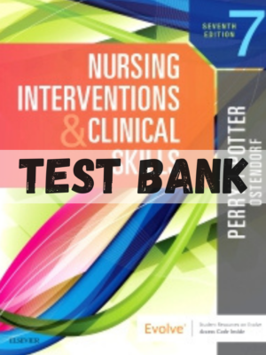 Test Bank for Nursing Interventions and Clinical Skills 7th Edition by Potter