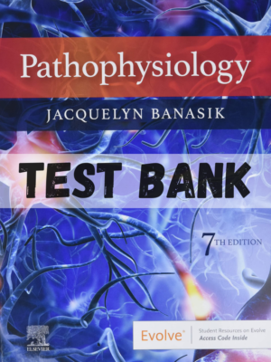 Test Bank for Pathophysiology 7th Edition by acquelyn L Banasik