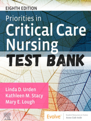 Test Bank for Priorities in Critical Care Nursing 8th Edition