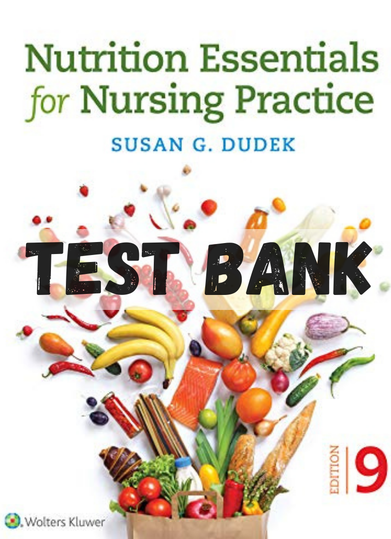 Test Bank for Nutrition Essentials for Nursing Practice 9th Edition by Dudek